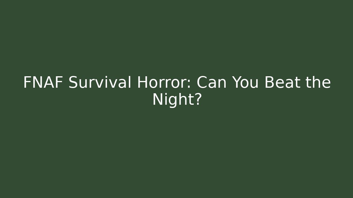 FNAF Survival Horror: Can You Beat the Night?