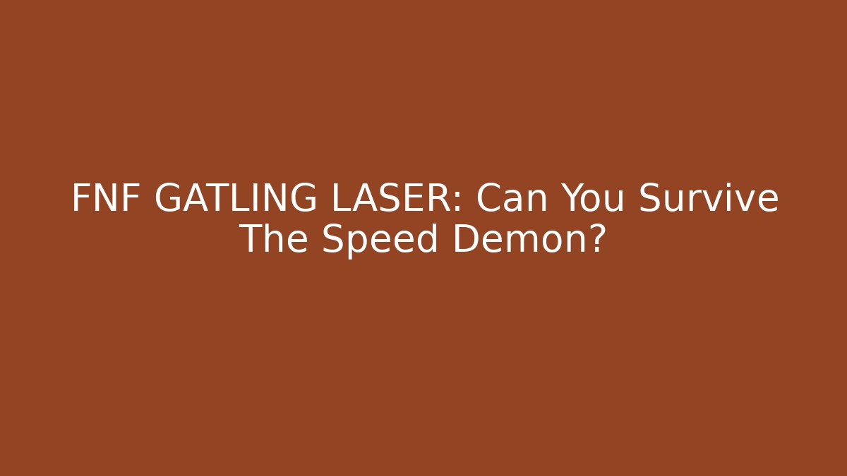 FNF GATLING LASER: Can You Survive The Speed Demon?