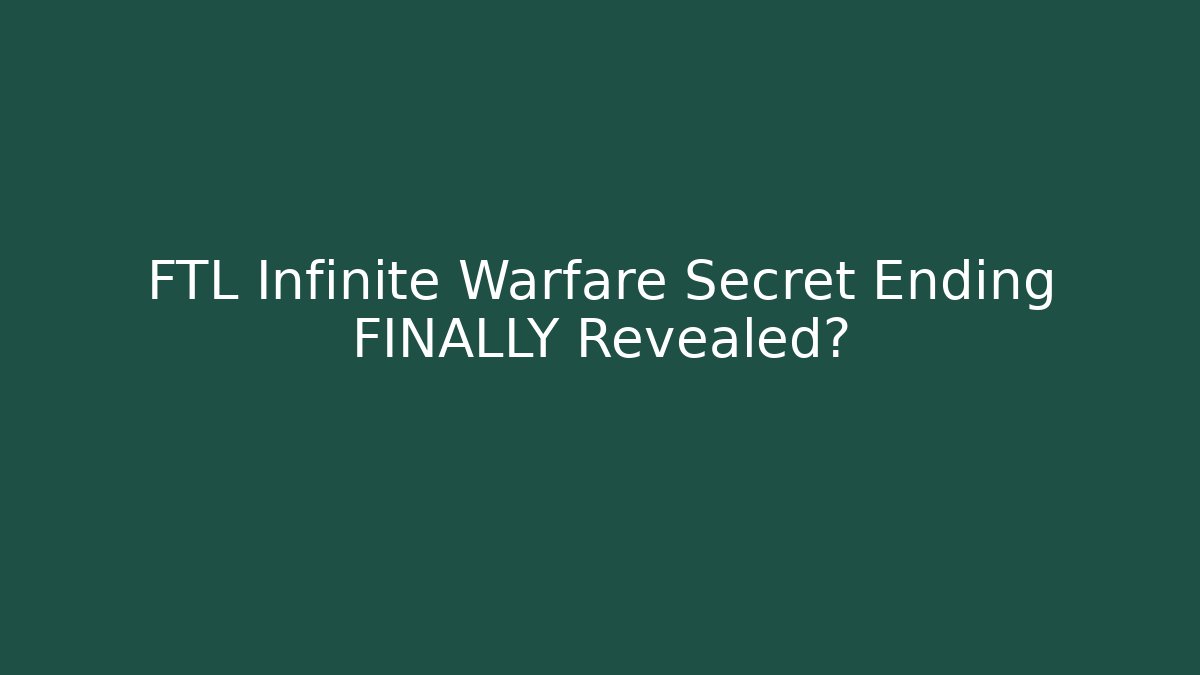FTL Infinite Warfare Secret Ending FINALLY Revealed?