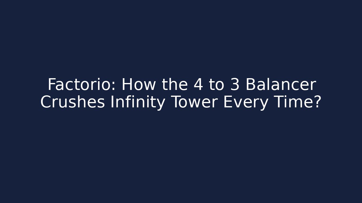 Factorio: How the 4 to 3 Balancer Crushes Infinity Tower Every Time?
