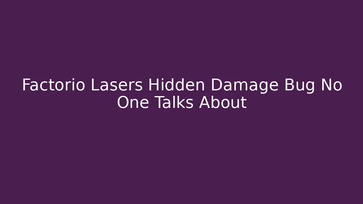 Factorio Lasers Hidden Damage Bug No One Talks About