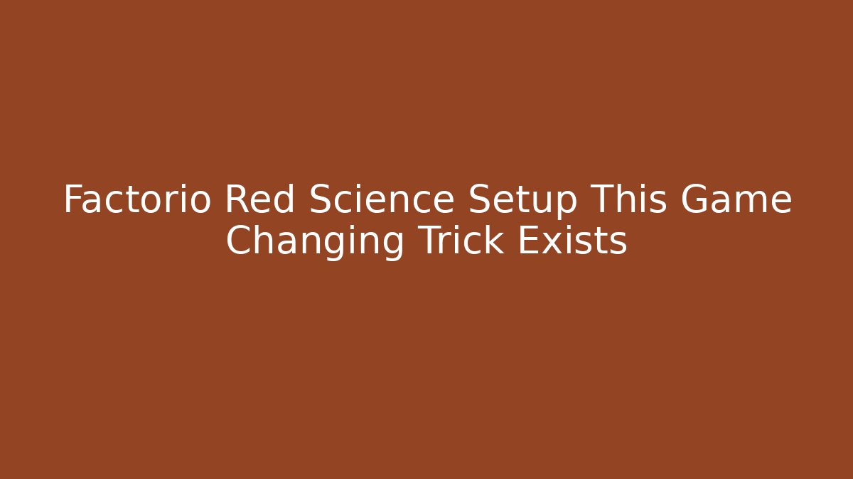 Factorio Red Science Setup This Game Changing Trick Exists