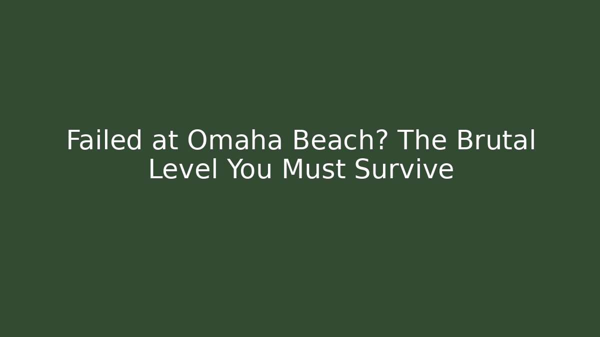 Failed at Omaha Beach? The Brutal Level You Must Survive - Felix Cat Insurance