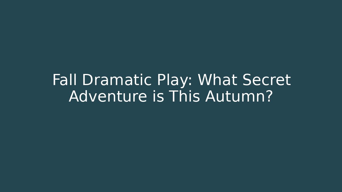 Fall Dramatic Play: What Secret Adventure is This Autumn?
