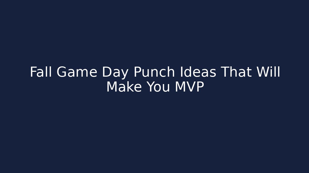 Fall Game Day Punch Ideas That Will Make You MVP