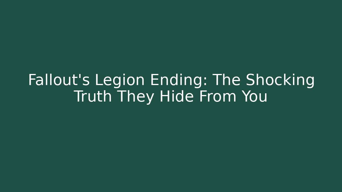 Fallout's Legion Ending: The Shocking Truth They Hide From You