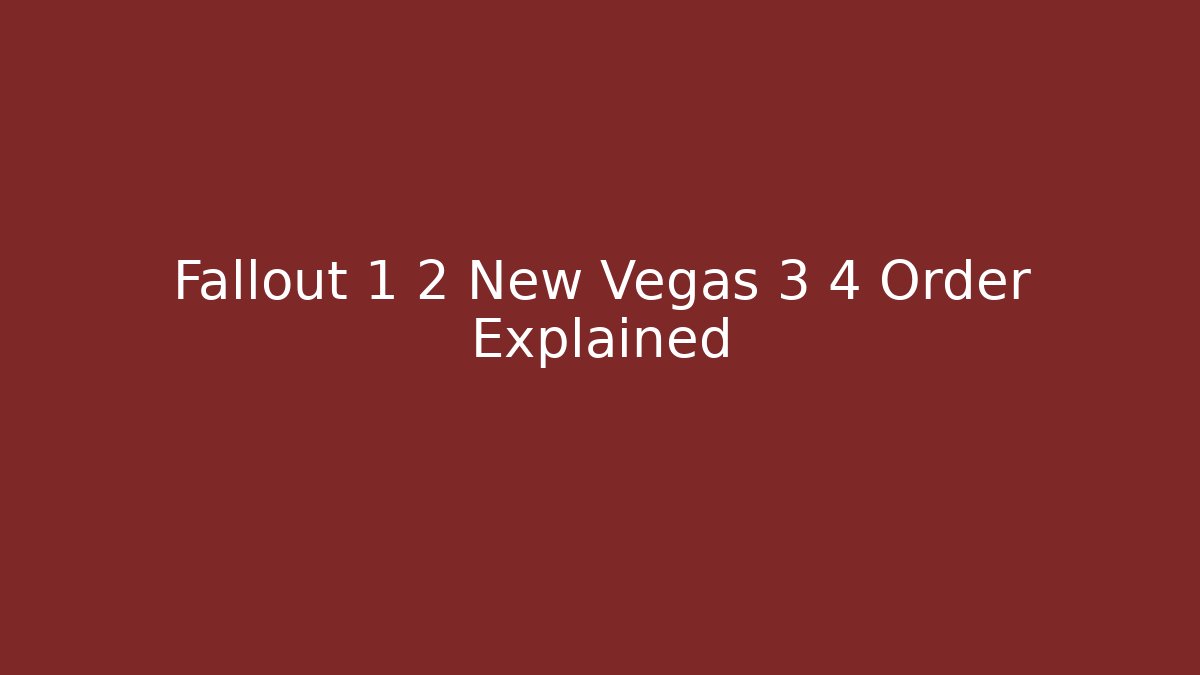 Fallout 1 2 New Vegas 3 4 Order Explained