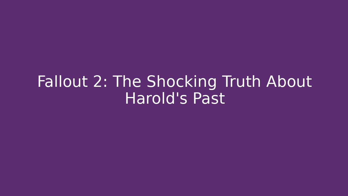 Fallout 2: The Shocking Truth About Harold's Past