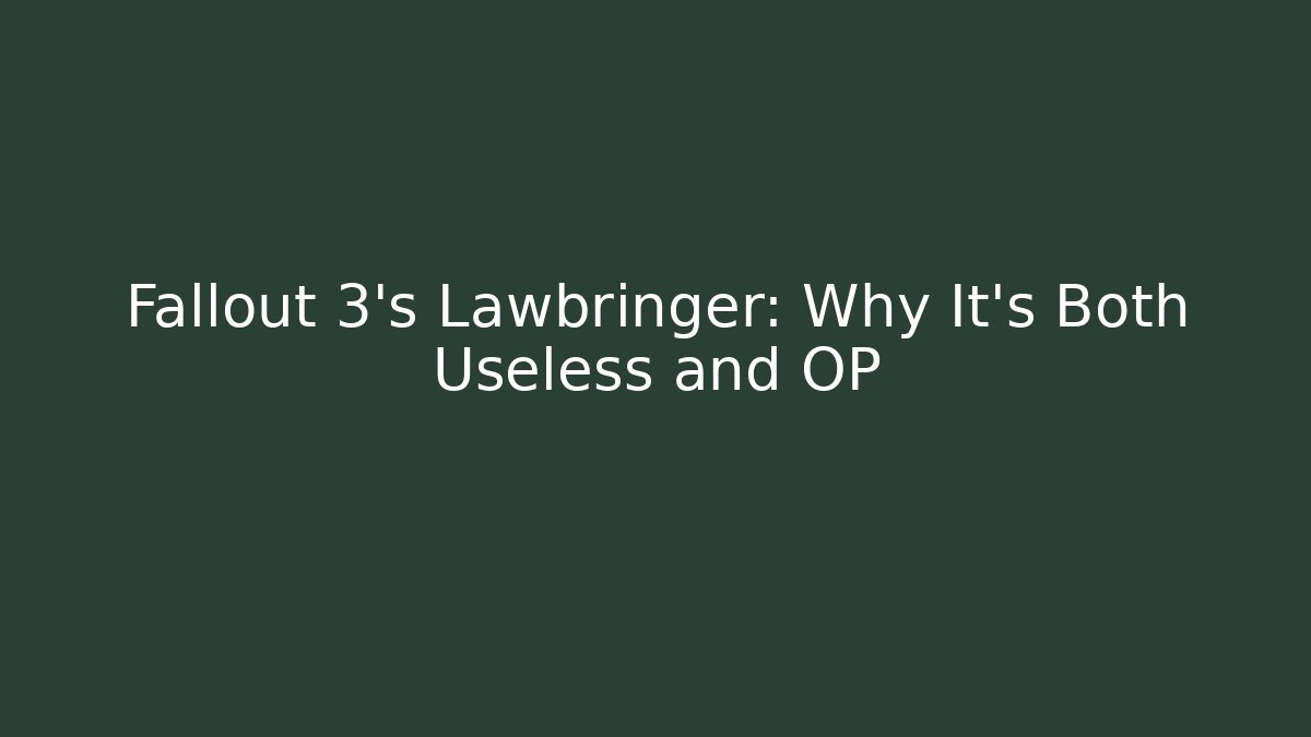 Fallout 3's Lawbringer: Why It's Both Useless and OP - Felix Cat Insurance