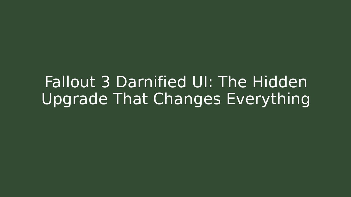 Fallout 3 Darnified UI: The Hidden Upgrade That Changes Everything - Felix Cat Insurance