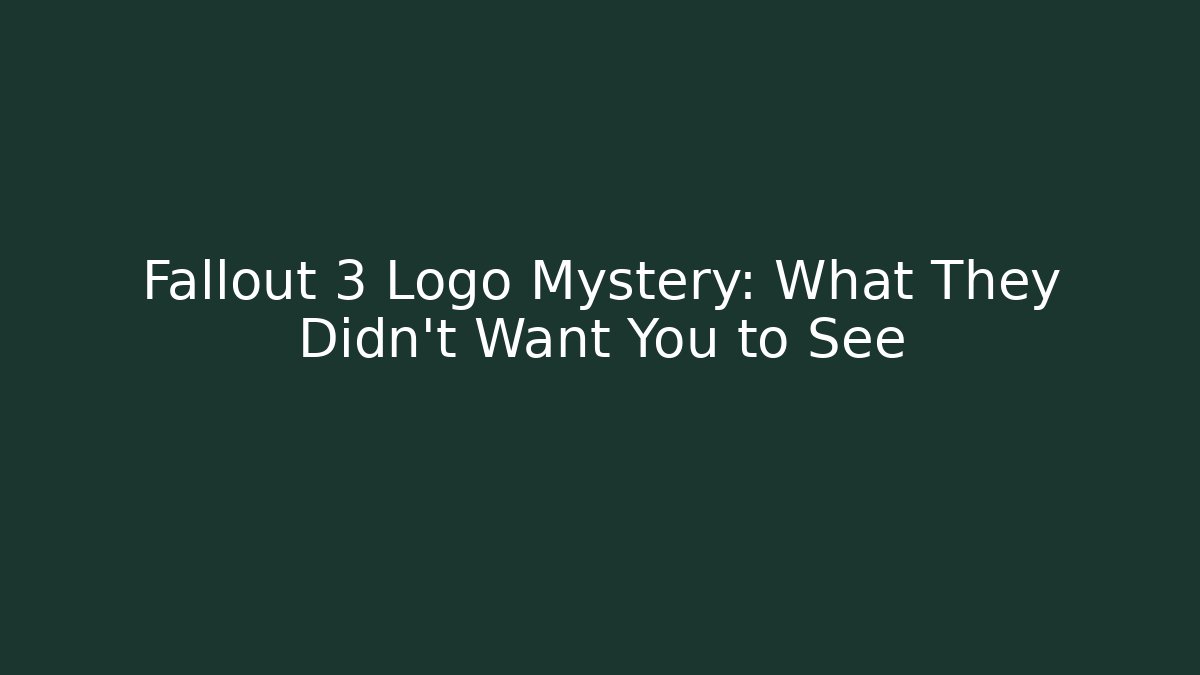 Fallout 3 Logo Mystery: What They Didn't Want You to See