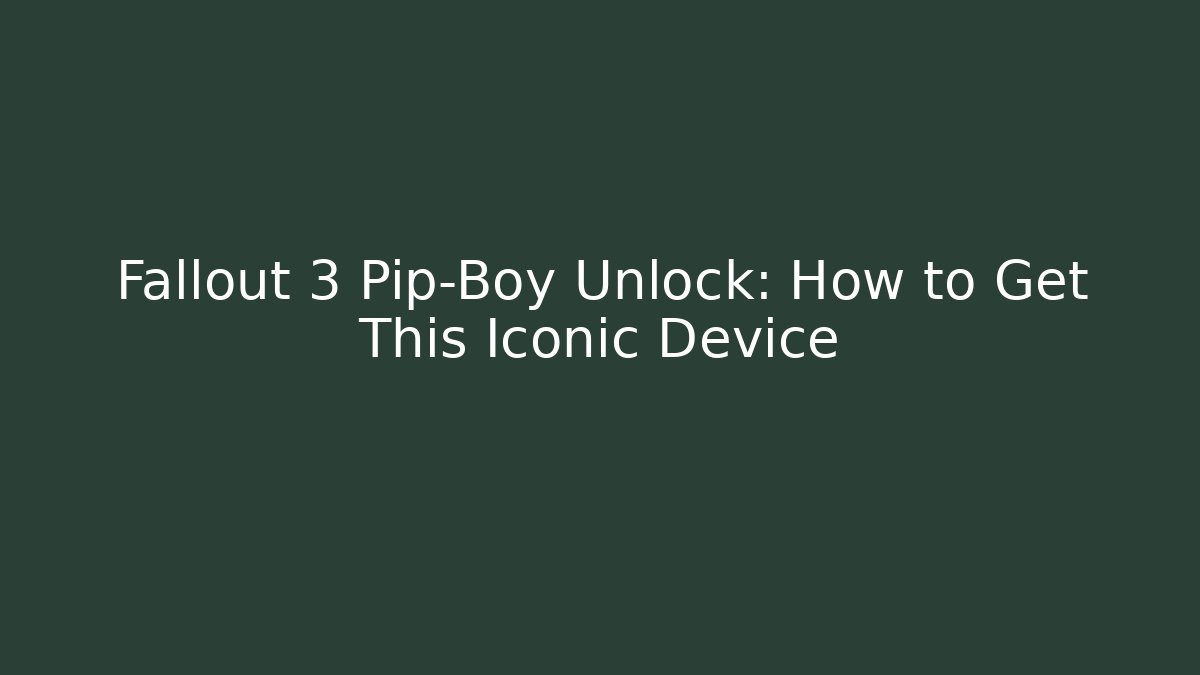 Fallout 3 Pip-Boy Unlock: How to Get This Iconic Device