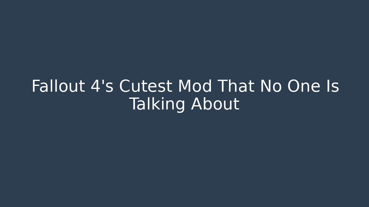 Fallout 4's Cutest Mod That No One Is Talking About