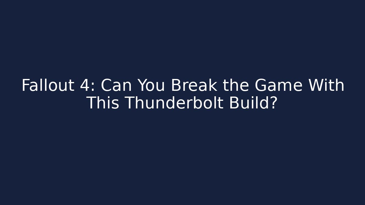 Fallout 4: Can You Break the Game With This Thunderbolt Build? - Felix Cat Insurance