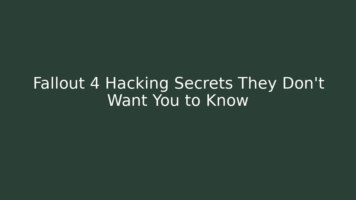 Fallout 4 Hacking Secrets They Don't Want You to Know
