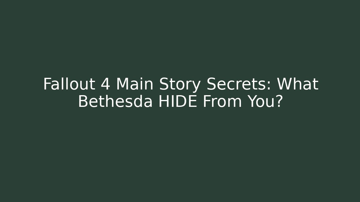 Fallout 4 Main Story Secrets: What Bethesda HIDE From You? - Felix Cat Insurance