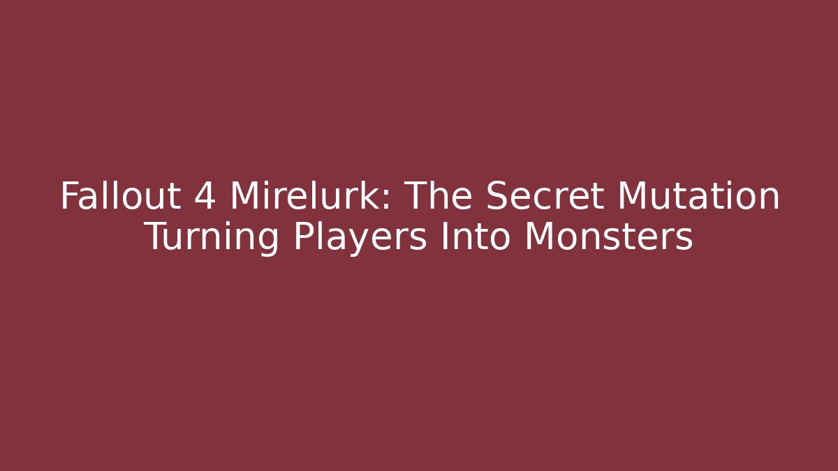 Fallout 4 Mirelurk: The Secret Mutation Turning Players Into Monsters