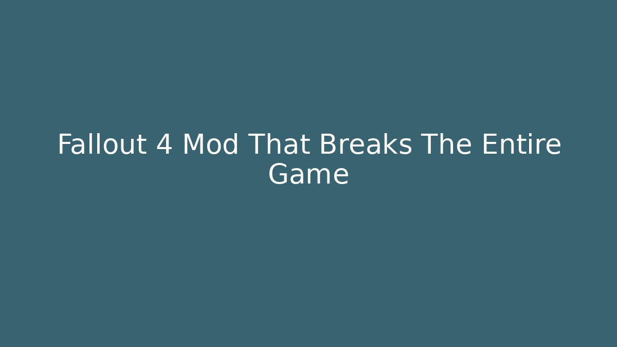 Fallout 4 Mod That Breaks The Entire Game - Felix Cat Insurance