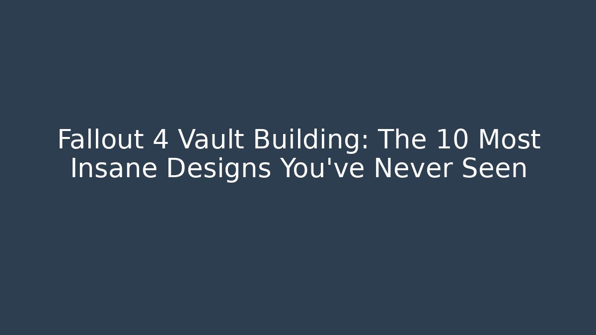 Fallout 4 Vault Building: The 10 Most Insane Designs You’ve Never Seen