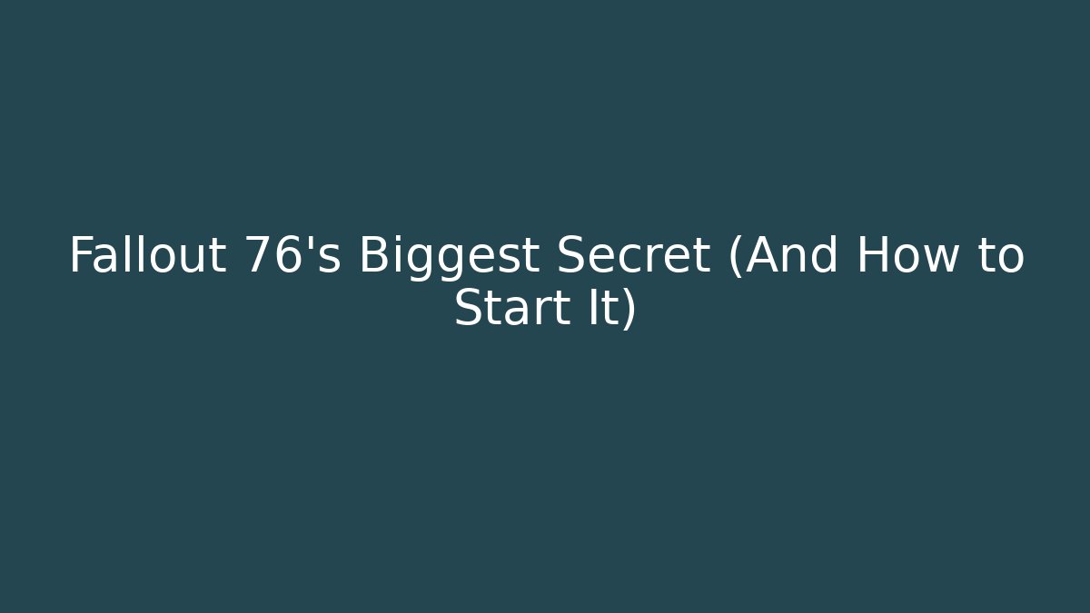Fallout 76's Biggest Secret (And How to Start It) - Felix Cat Insurance