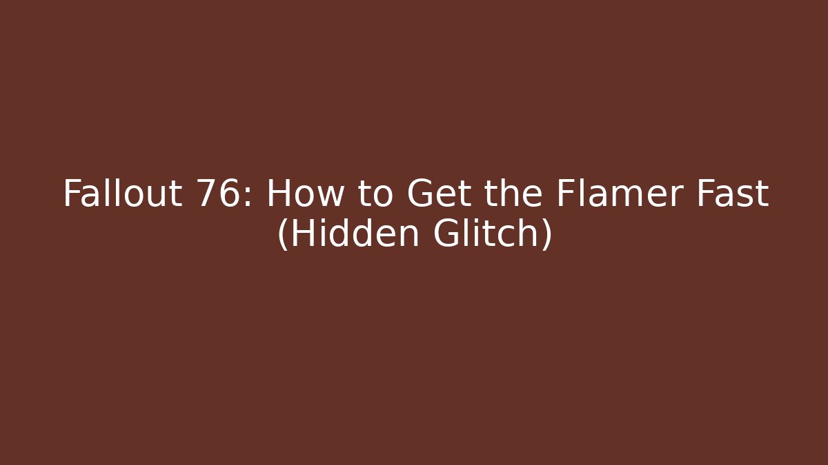 Fallout 76: How to Get the Flamer Fast (Hidden Glitch) - Felix Cat Insurance