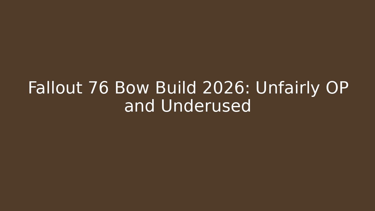 Fallout 76 Bow Build 2026: Unfairly OP and Underused - Felix Cat Insurance