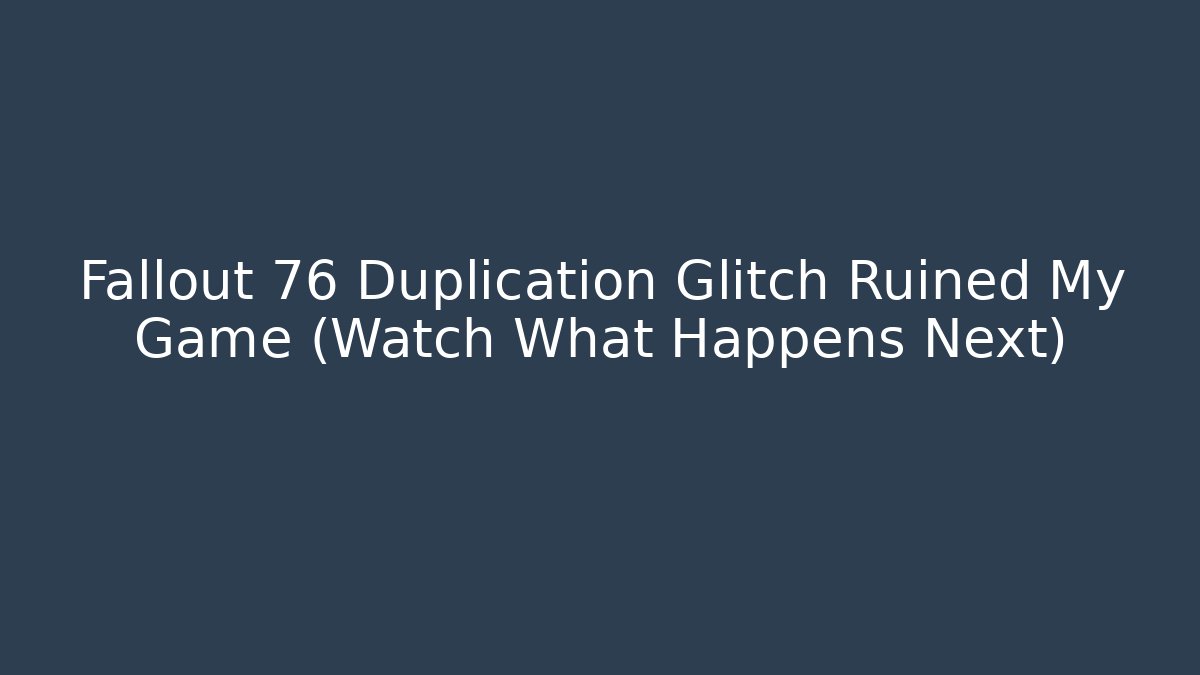 Fallout 76 Duplication Glitch Ruined My Game (Watch What Happens Next) - Felix Cat Insurance