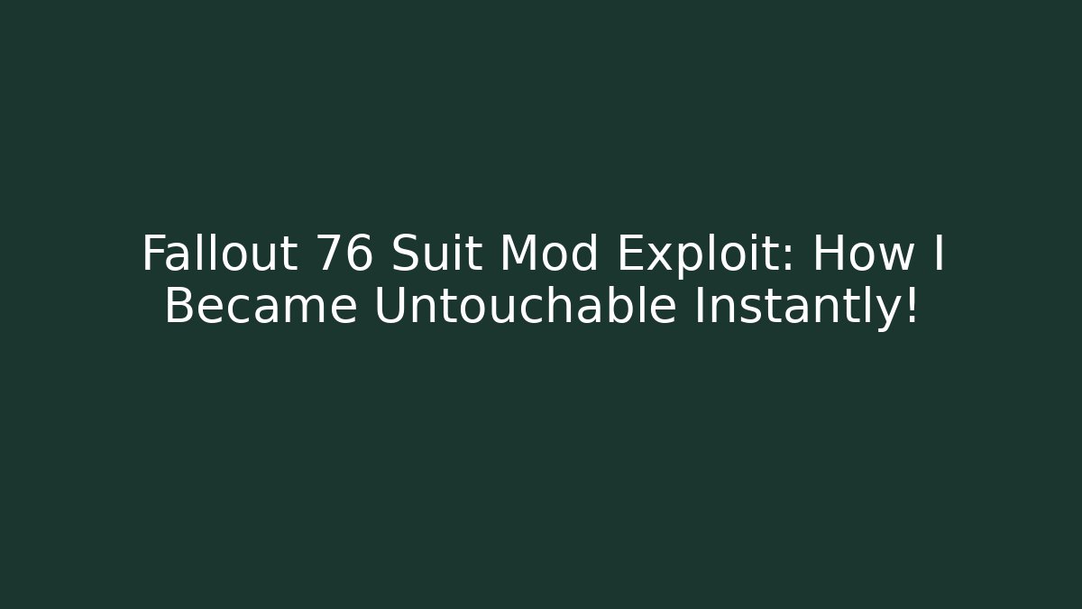 Fallout 76 Suit Mod Exploit: How I Became Untouchable Instantly!