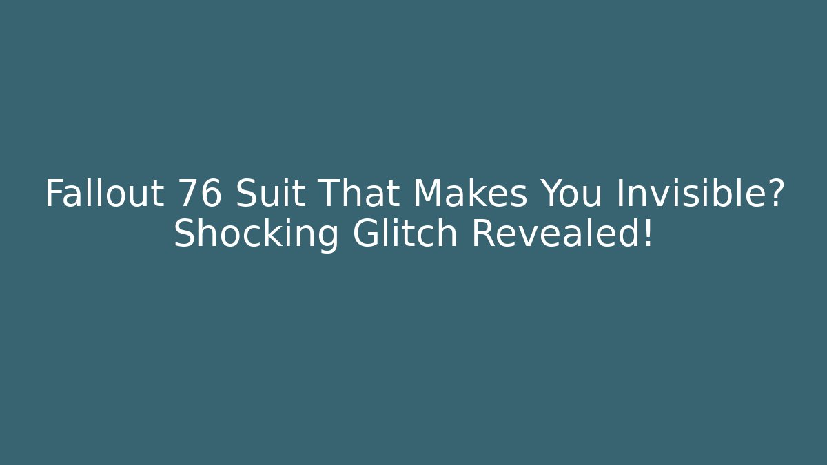 Fallout 76 Suit That Makes You Invisible? Shocking Glitch Revealed!
