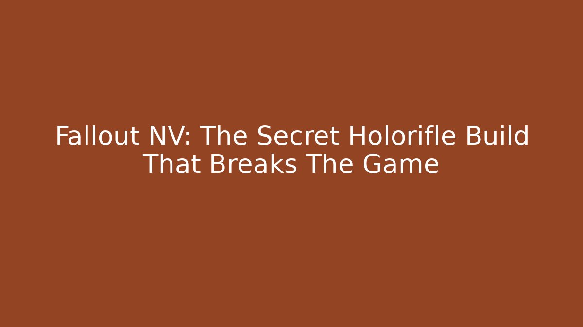 Fallout NV: The Secret Holorifle Build That Breaks The Game