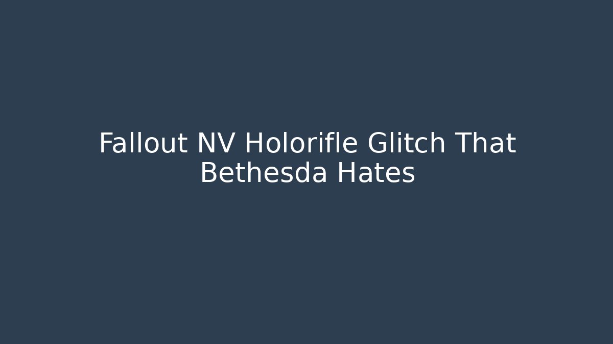 Fallout NV Holorifle Glitch That Bethesda Hates
