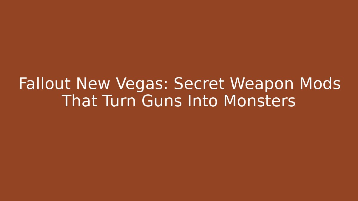 Fallout New Vegas: Secret Weapon Mods That Turn Guns Into Monsters