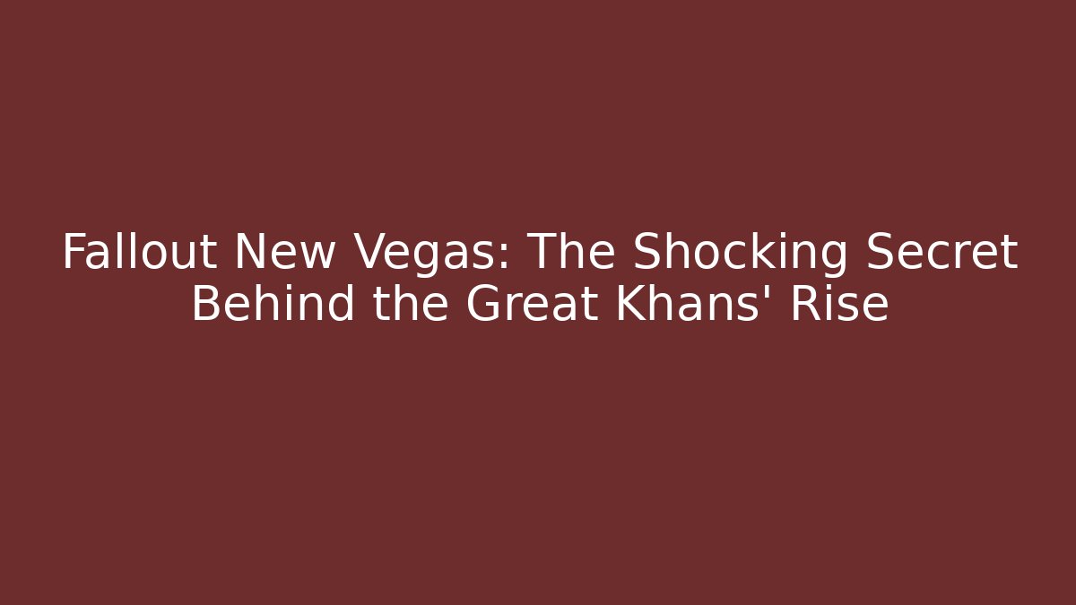 Fallout New Vegas: The Shocking Secret Behind the Great Khans' Rise