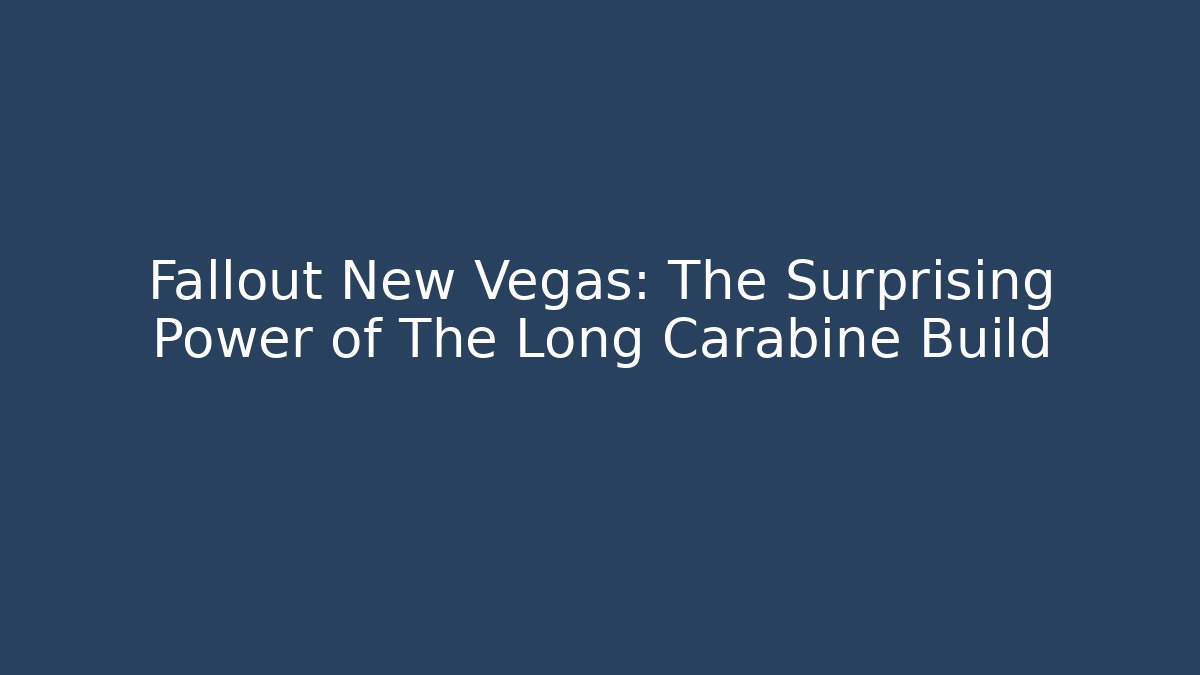 Fallout New Vegas: The Surprising Power of The Long Carabine Build
