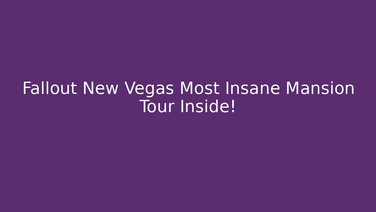 Fallout New Vegas Most Insane Mansion Tour Inside! - Felix Cat Insurance