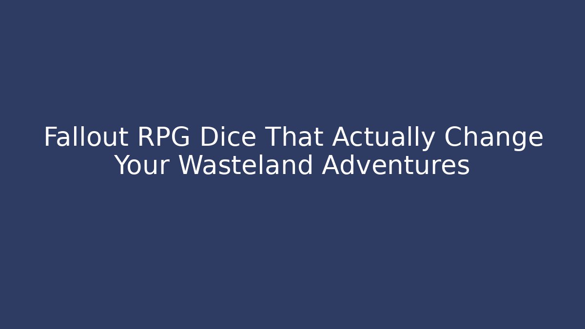 Fallout RPG Dice That Actually Change Your Wasteland Adventures