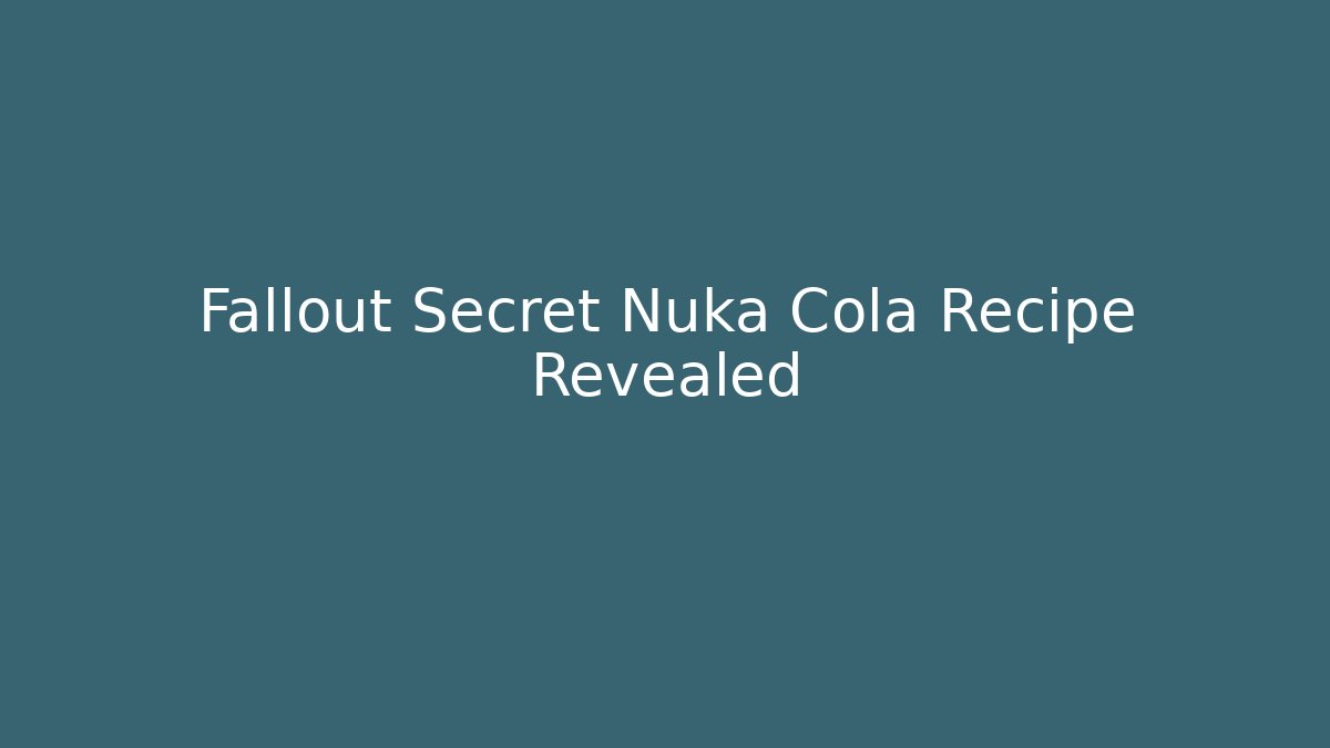 Fallout Secret Nuka Cola Recipe Revealed