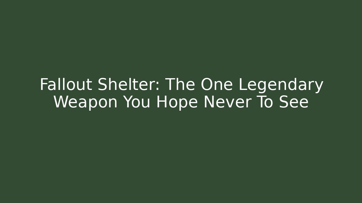Fallout Shelter: The One Legendary Weapon You Hope Never To See