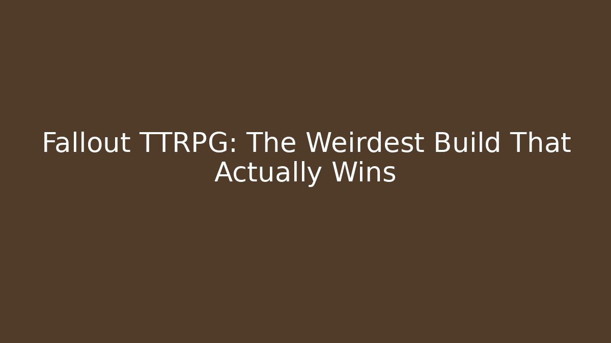 Fallout TTRPG: The Weirdest Build That Actually Wins