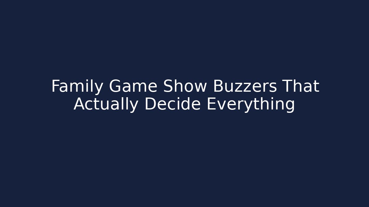 Family Game Show Buzzers That Actually Decide Everything