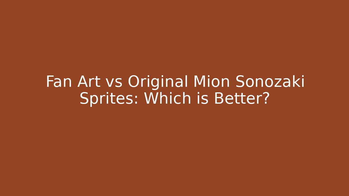 Fan Art vs Original Mion Sonozaki Sprites: Which is Better? - Felix Cat Insurance