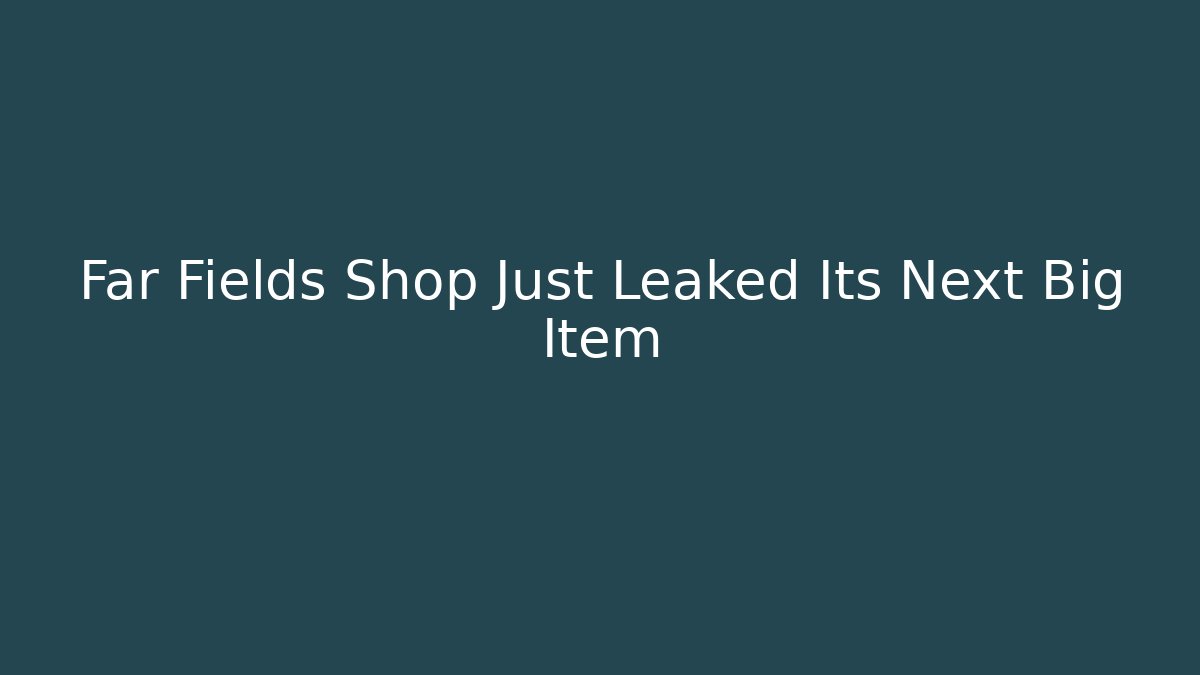 Far Fields Shop Just Leaked Its Next Big Item - Felix Cat Insurance
