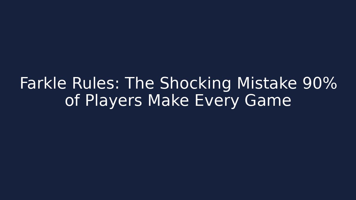 Farkle Rules: The Shocking Mistake 90% of Players Make Every Game