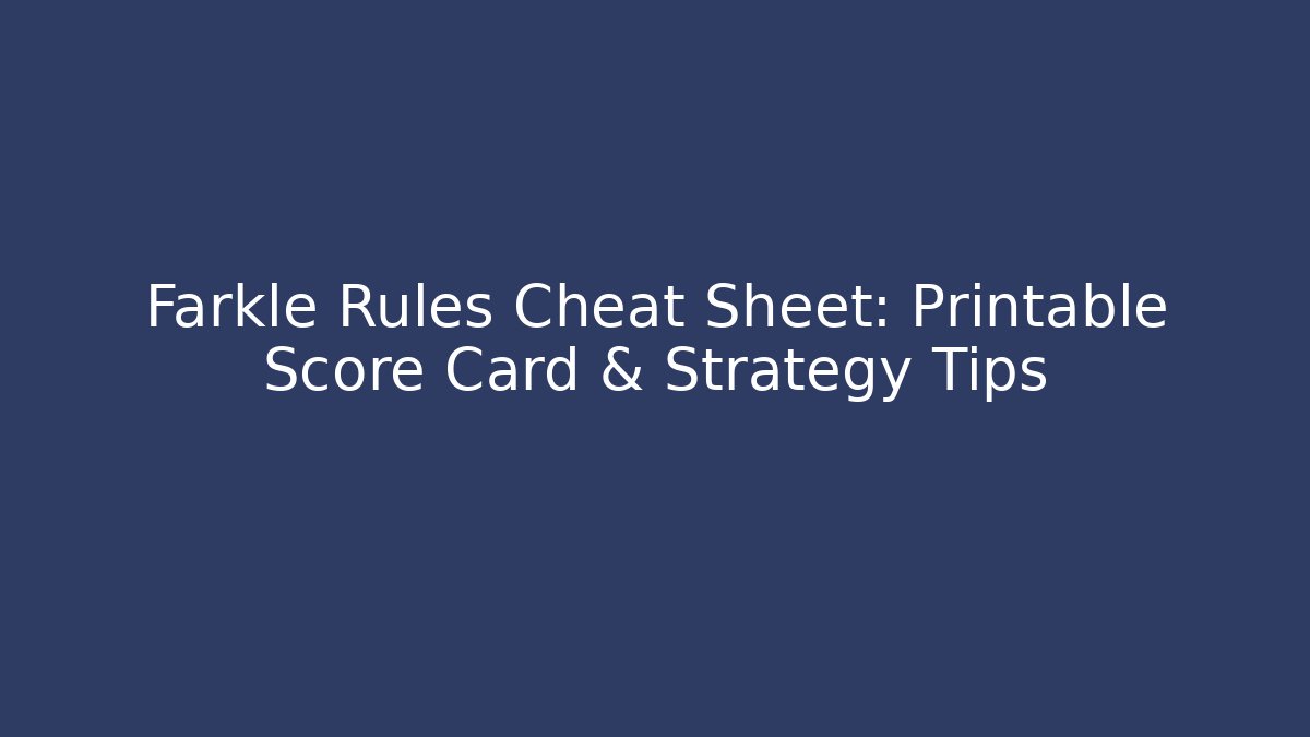 Farkle Rules Cheat Sheet: Printable Score Card & Strategy Tips - Felix Cat Insurance
