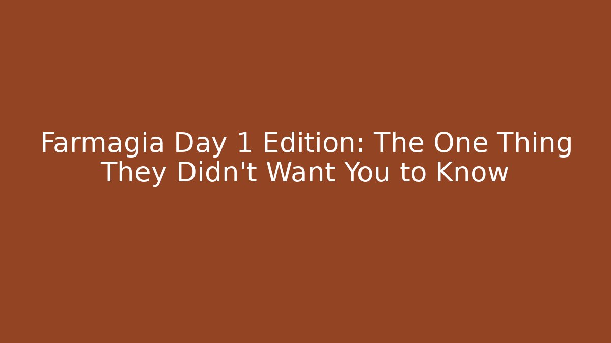 Farmagia Day 1 Edition: The One Thing They Didn't Want You to Know