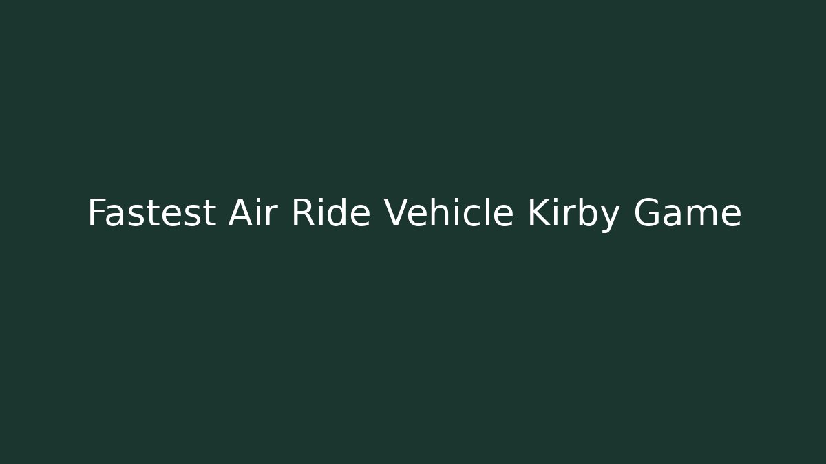 Fastest Air Ride Vehicle Kirby Game