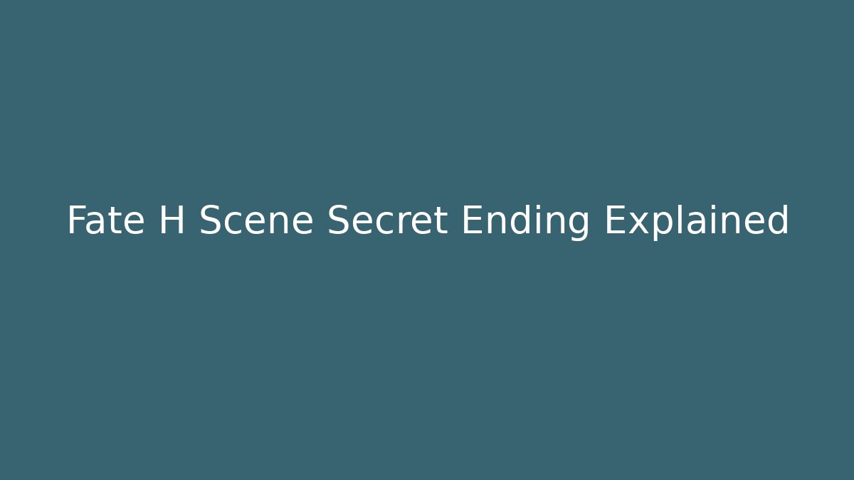 Fate H Scene Secret Ending Explained - Felix Cat Insurance