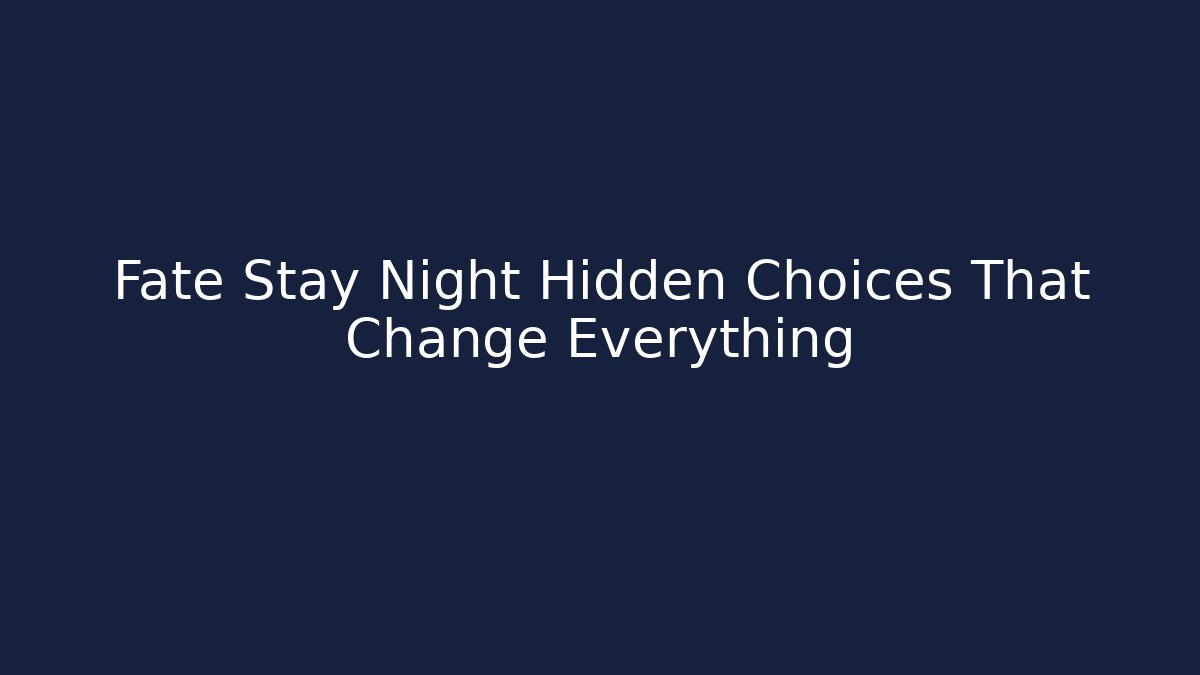 Fate Stay Night Hidden Choices That Change Everything