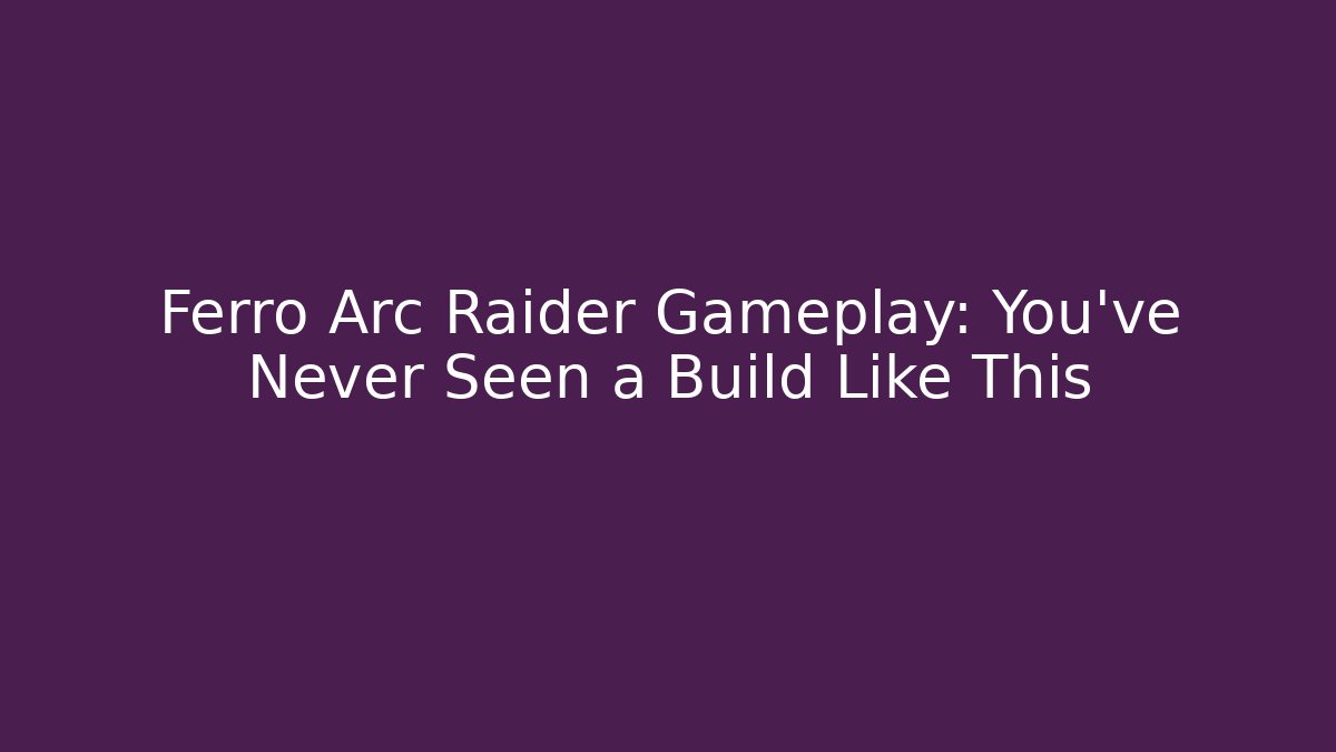 Ferro Arc Raider Gameplay: You’ve Never Seen a Build Like This - Felix Cat Insurance