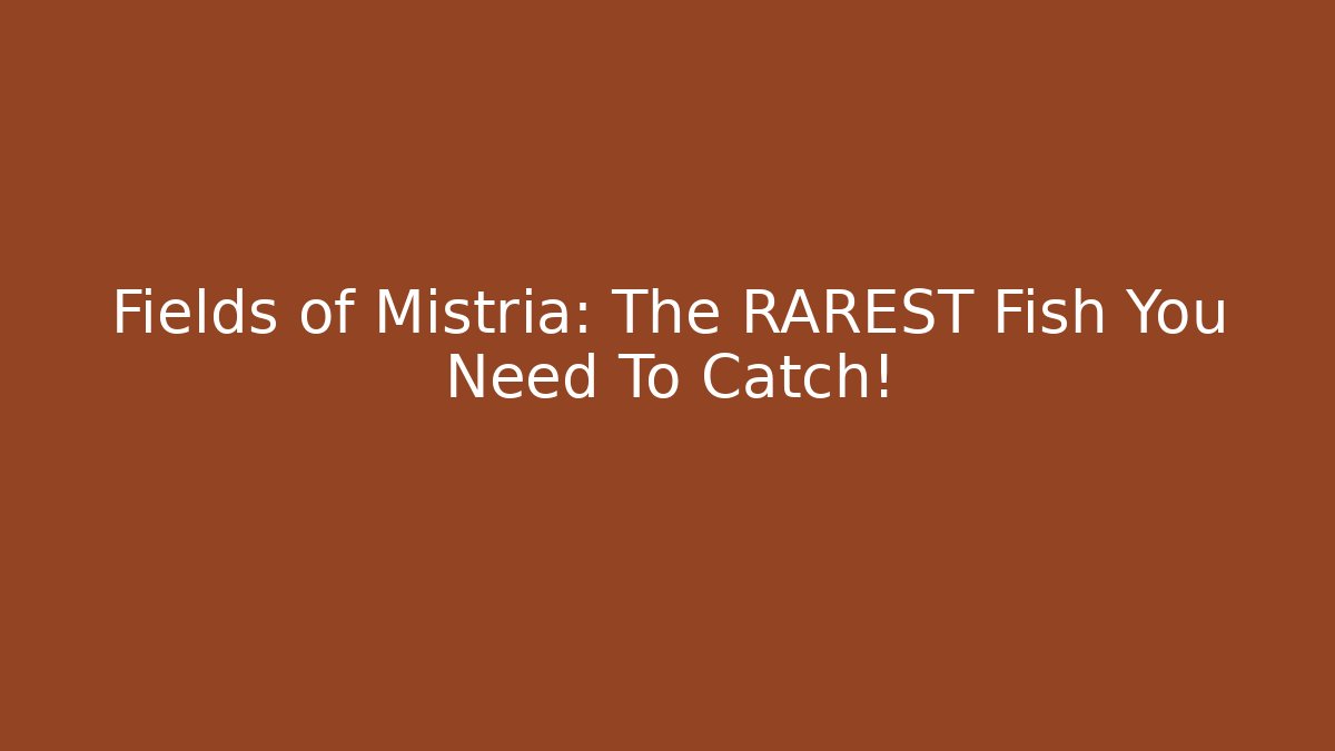 Fields of Mistria: The RAREST Fish You Need To Catch!